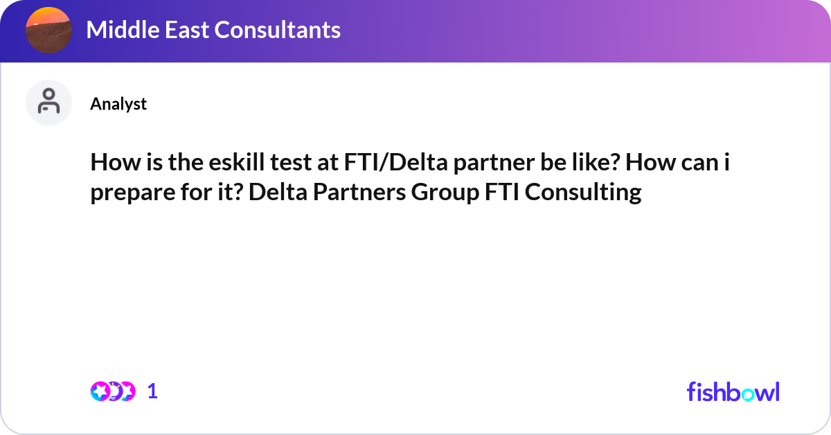 How is the eskill test at FTI/Delta partner be lik... | Fishbowl