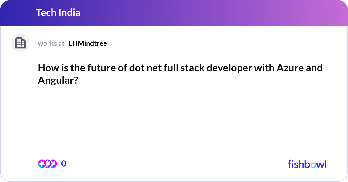 How is the future of dot net full stack developer ... | Fishbowl