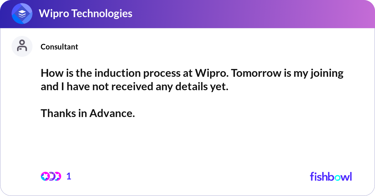How is the induction process at Wipro. Tomorrow is... | Fishbowl