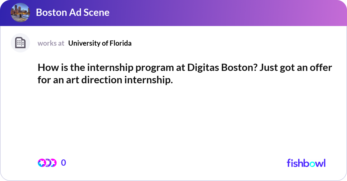 How is the internship program at Digitas Boston? J... | Fishbowl