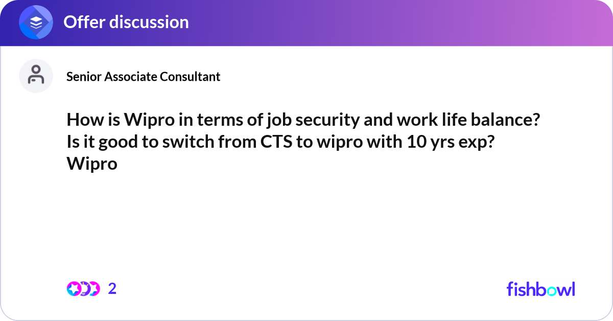 How is Wipro in terms of job security and work lif... | Fishbowl
