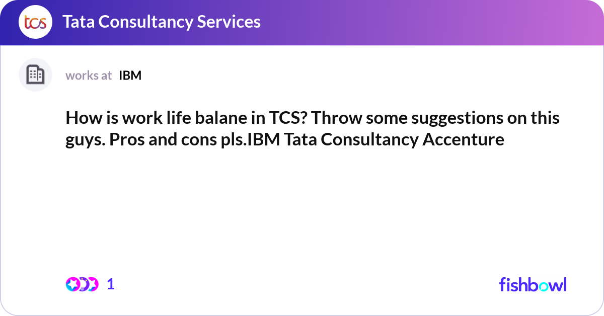 How is work life balane in TCS? Throw some suggest... | Fishbowl