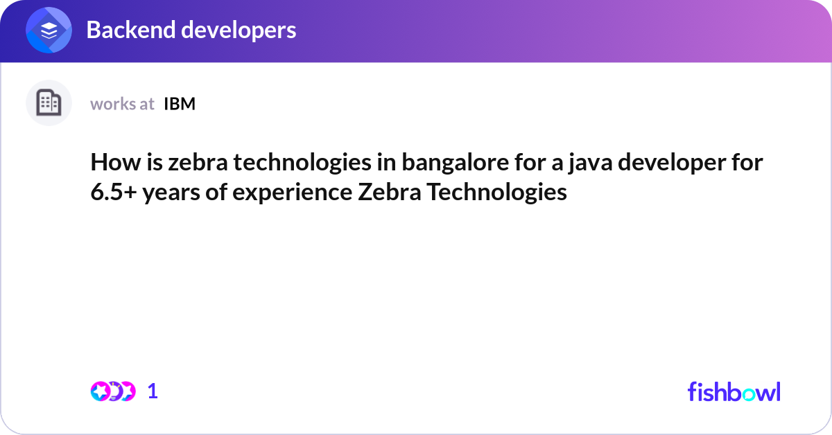 How is zebra technologies in bangalore for a java ... | Fishbowl