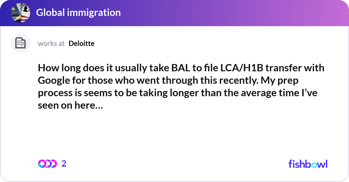 How long does it usually take BAL to file LCA/H1B ... | Fishbowl