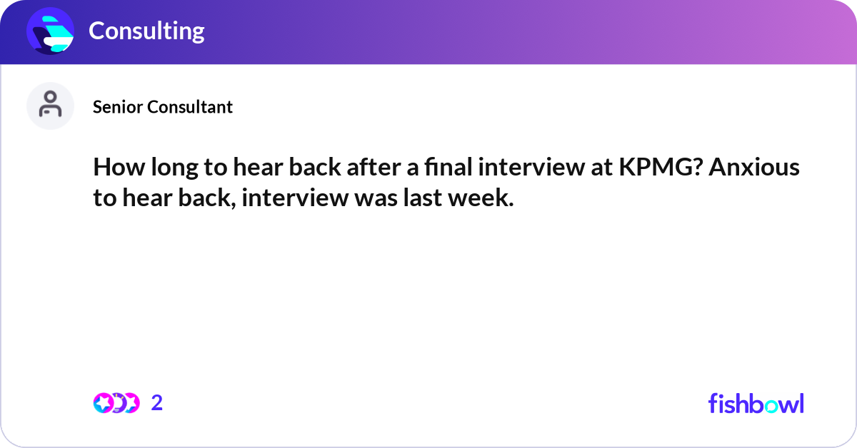 How long to hear back after a final interview at K... | Fishbowl
