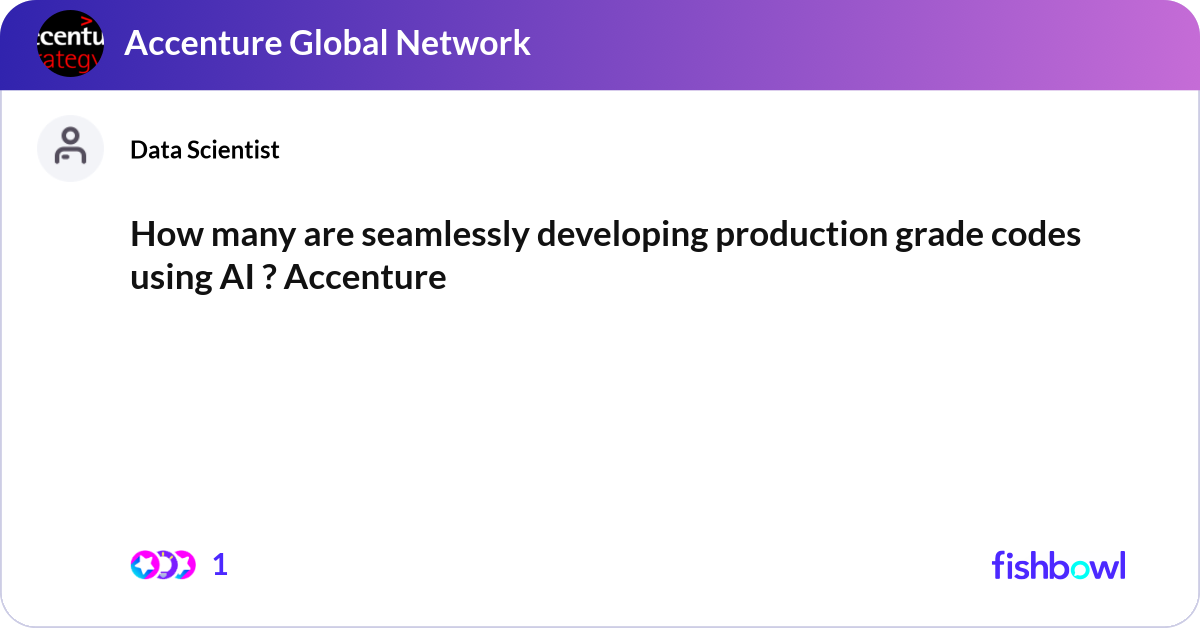 How many are seamlessly developing production grad... | Fishbowl