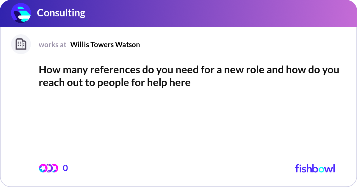 How many references do you need for a new role and... | Fishbowl