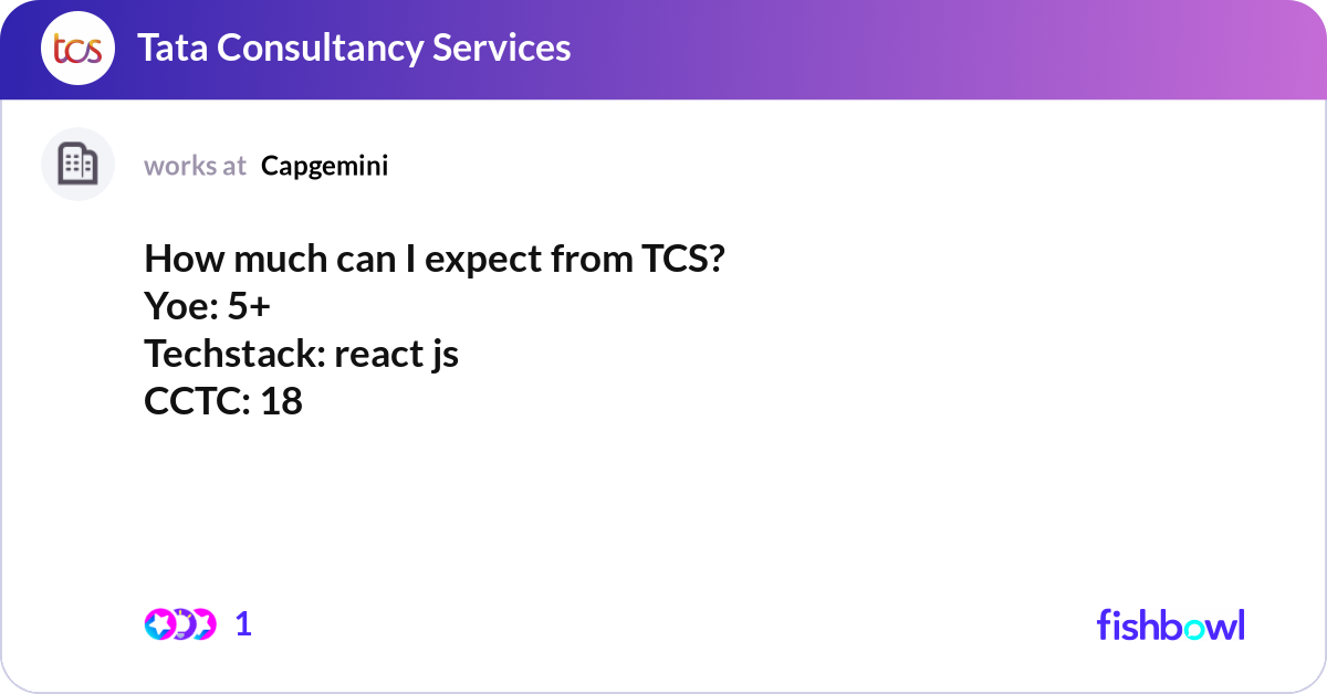 How much can I expect from TCS? Yoe: 5+ Techstack:... | Fishbowl
