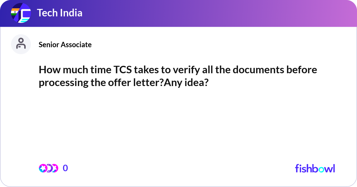 How much time TCS takes to verify all the document... | Fishbowl