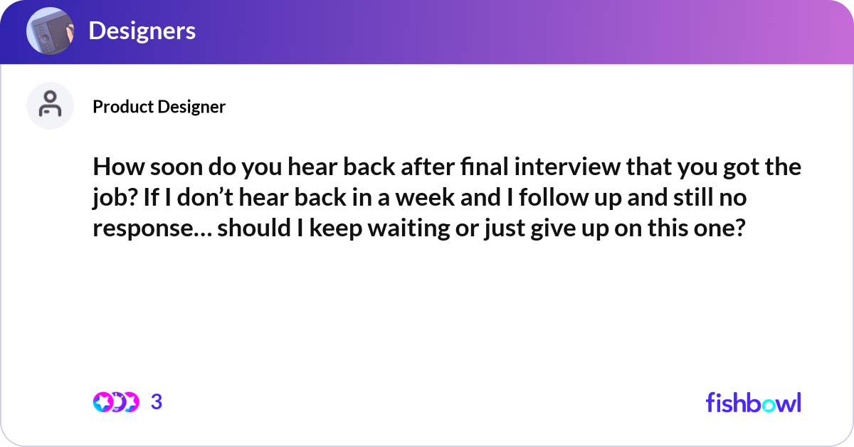 How soon do you hear back after final interview th... | Fishbowl