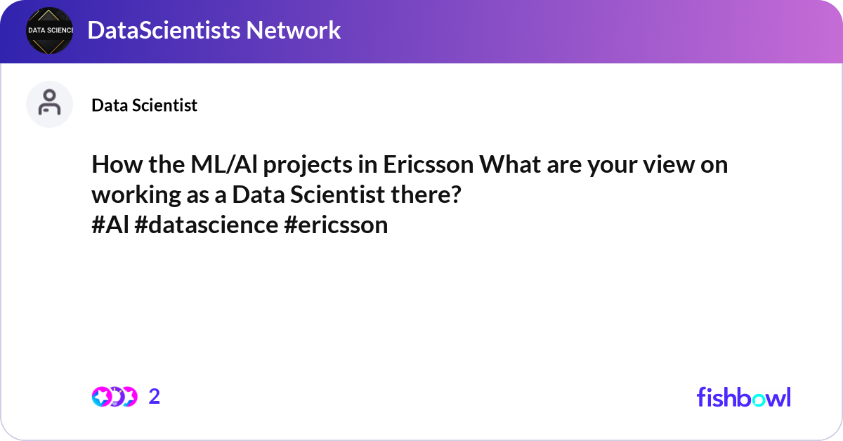 How the ML/Al projects in Ericsson What are your v... | Fishbowl
