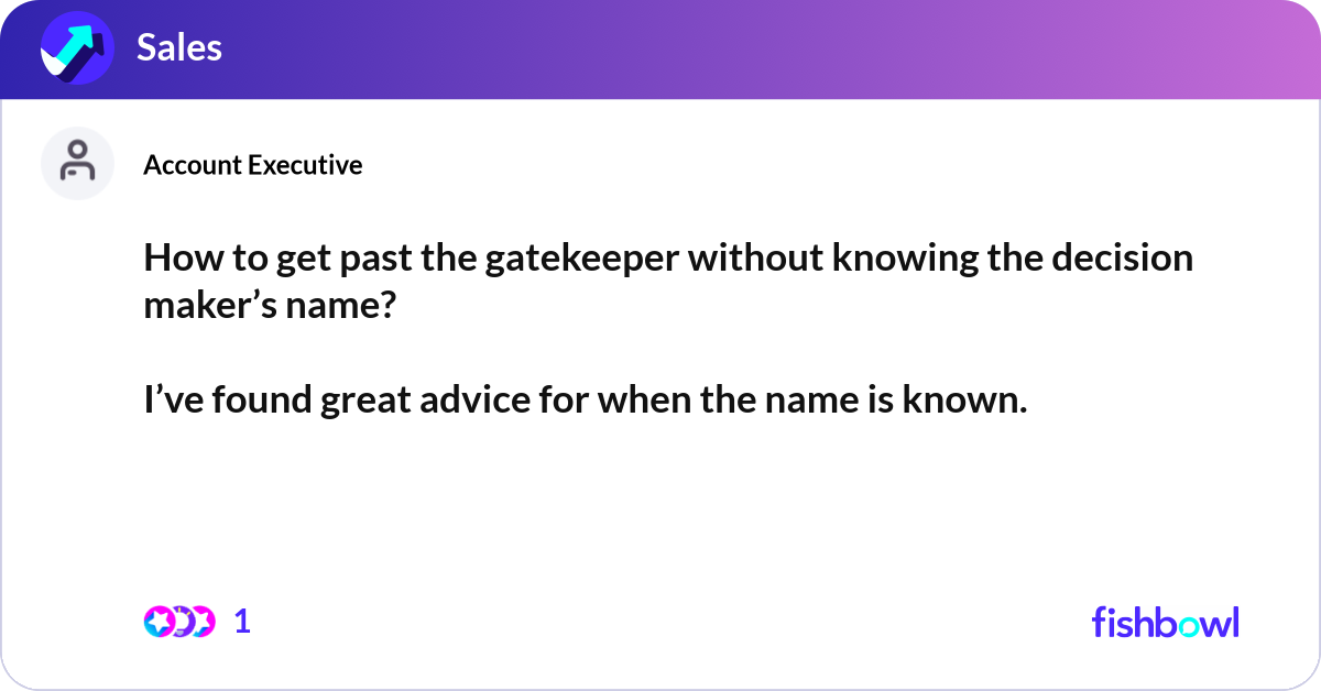 How to get past the gatekeeper without knowing the... | Fishbowl