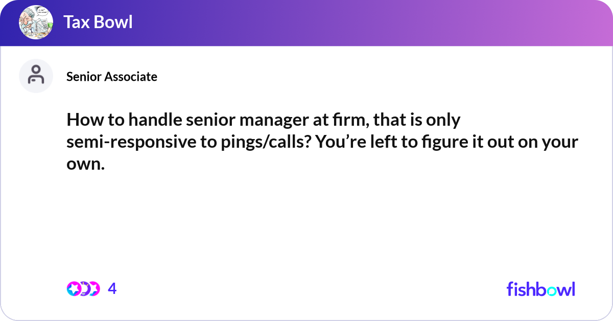 How to handle senior manager at firm, that is only... | Fishbowl