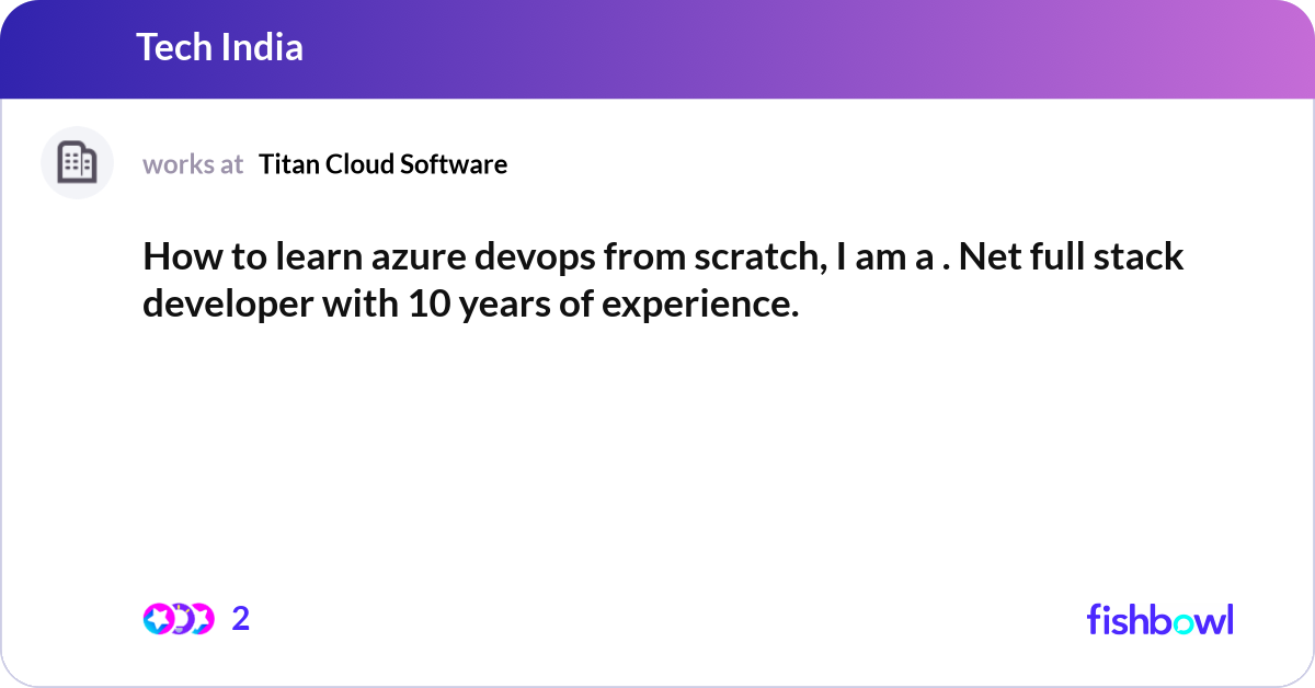 How to learn azure devops from scratch, I am a . N... | Fishbowl