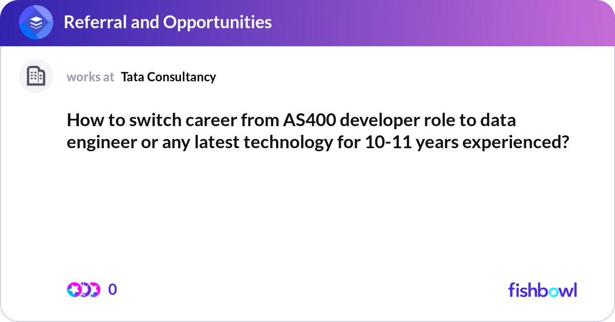 How to switch career from AS400 developer role to ... | Fishbowl