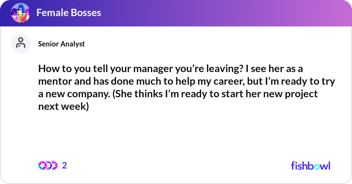 How to you tell your manager you’re leaving? I see... | Fishbowl