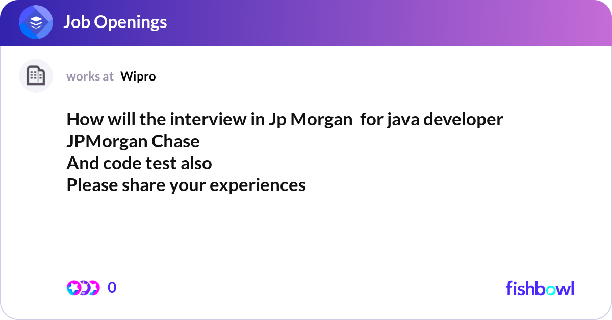 How will the interview in Jp Morgan for java deve... | Fishbowl
