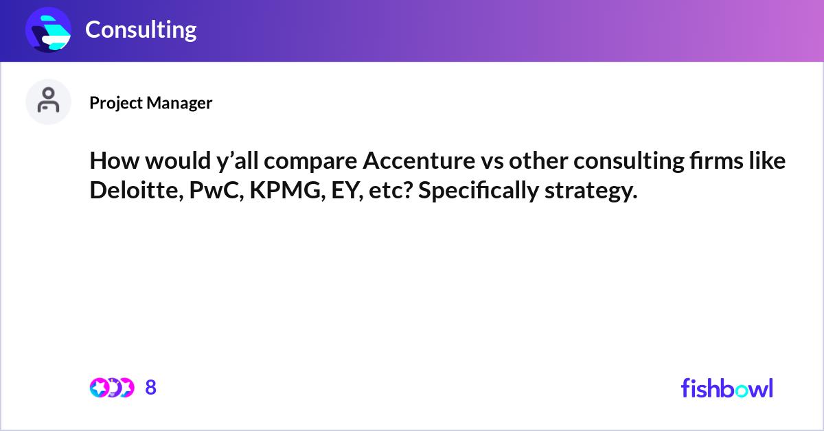 How would y’all compare Accenture vs other consult... | Fishbowl