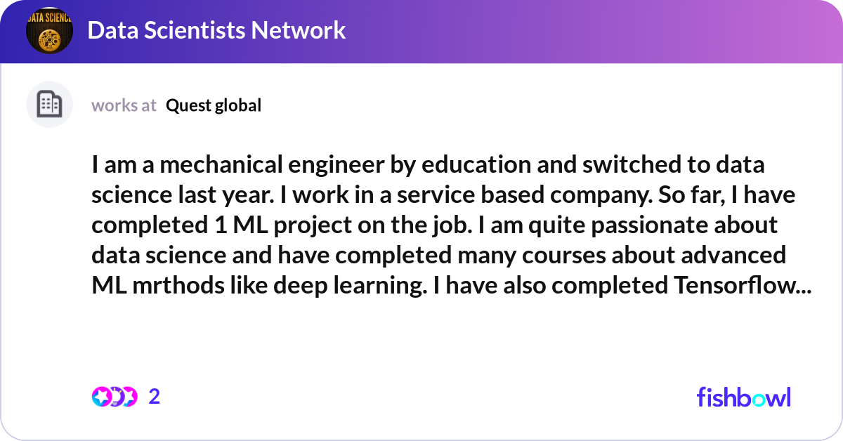 I am a mechanical engineer by education and switch... | Fishbowl
