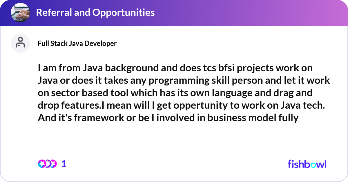 I am from Java background and does tcs bfsi projec... | Fishbowl