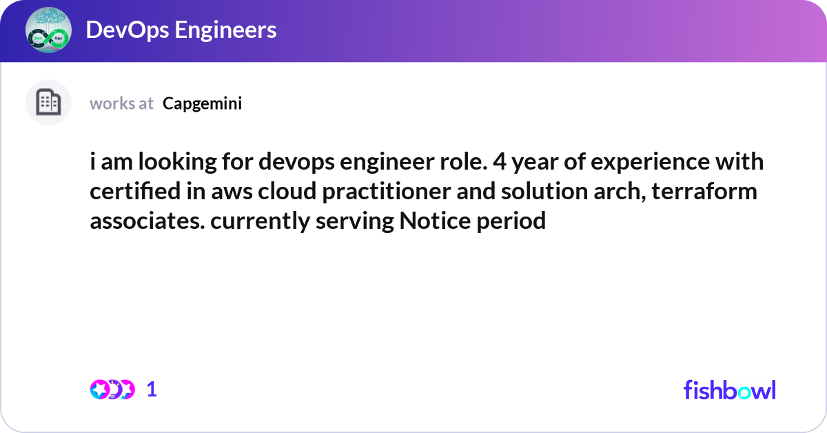 i am looking for devops engineer role. 4 year of e... | Fishbowl