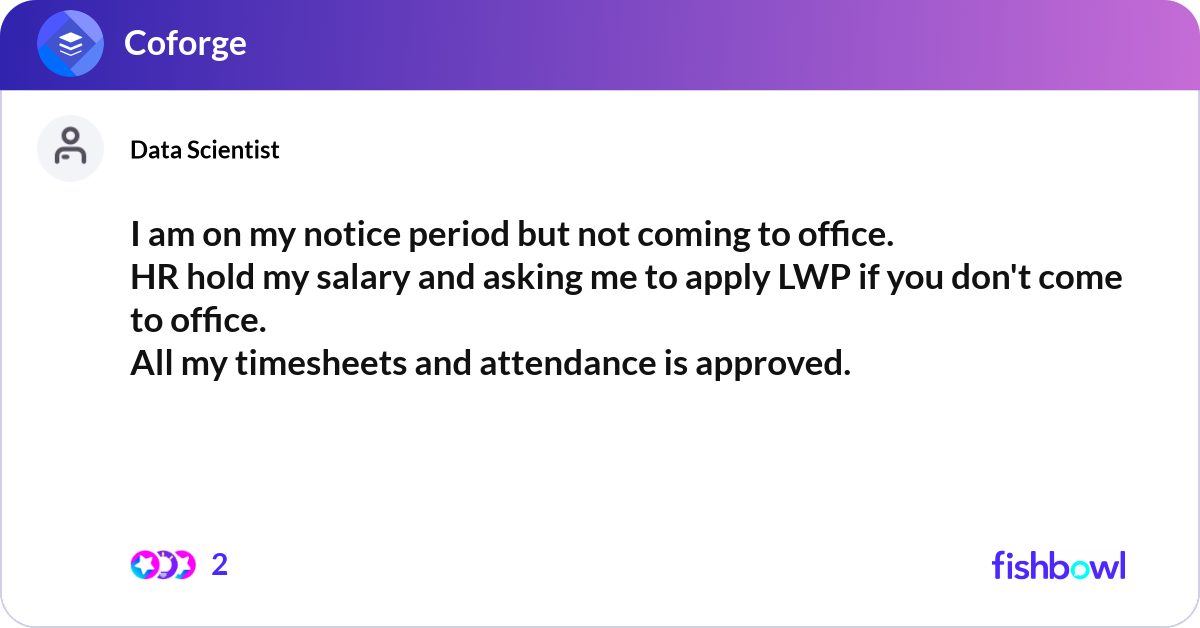 I am on my notice period but not coming to office.... | Fishbowl