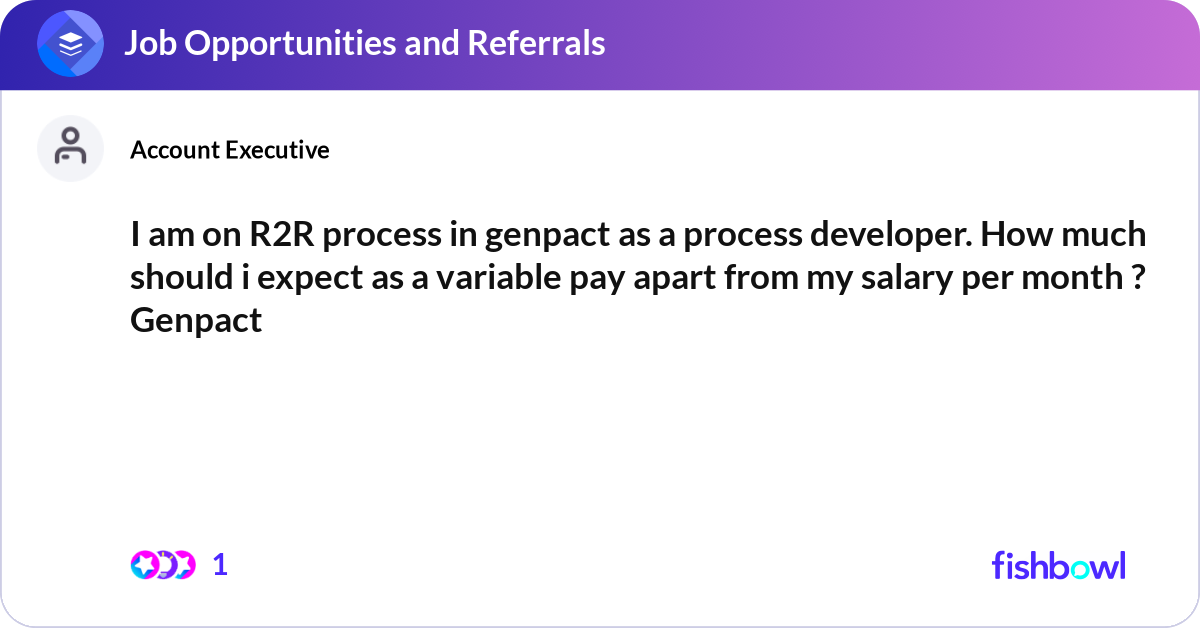 I am on R2R process in genpact as a process develo... | Fishbowl