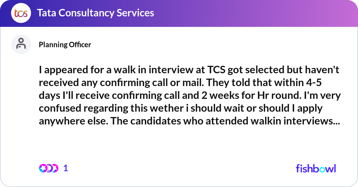 I appeared for a walk in interview at TCS got sele... | Fishbowl