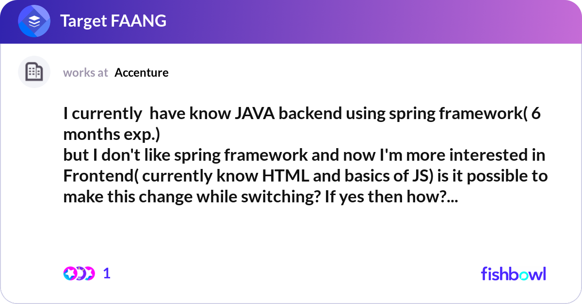 I currently have know JAVA backend using spring f... | Fishbowl