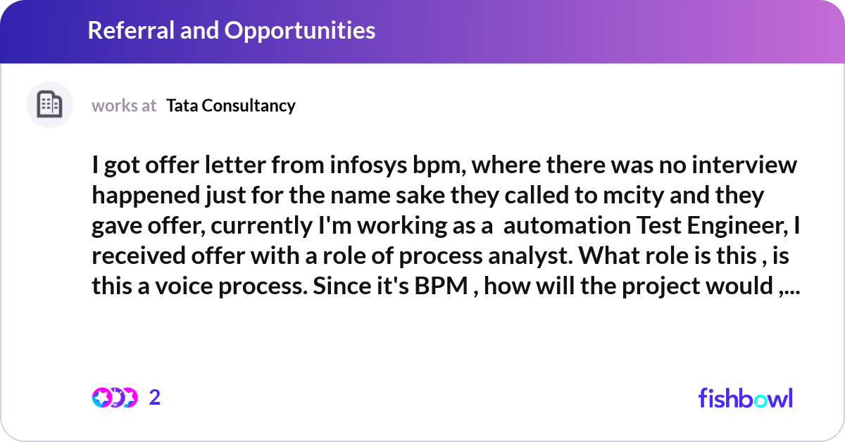 I got offer letter from infosys bpm, where there w... | Fishbowl