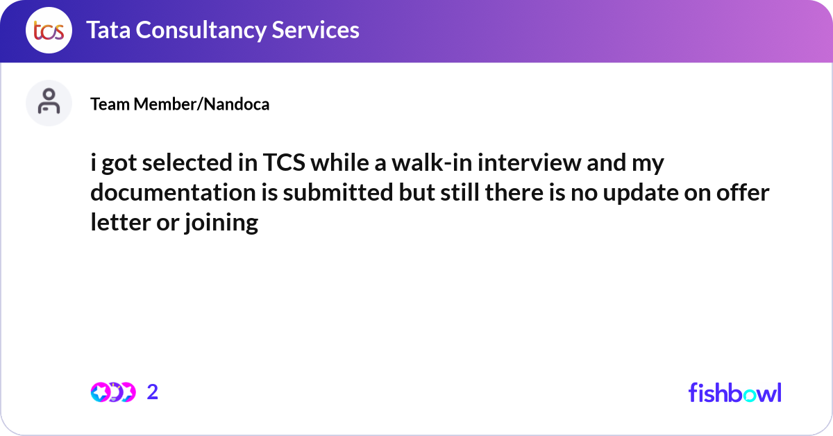 i got selected in TCS while a walk-in interview an... | Fishbowl