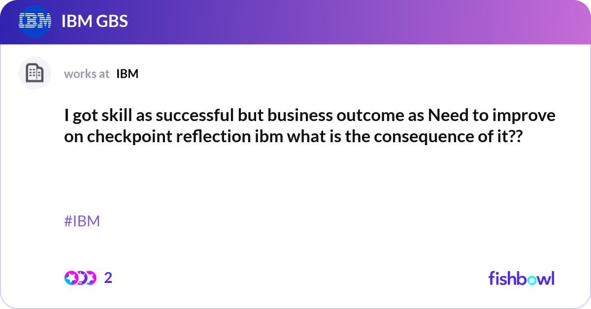 I got skill as successful but business outcome as ... | Fishbowl