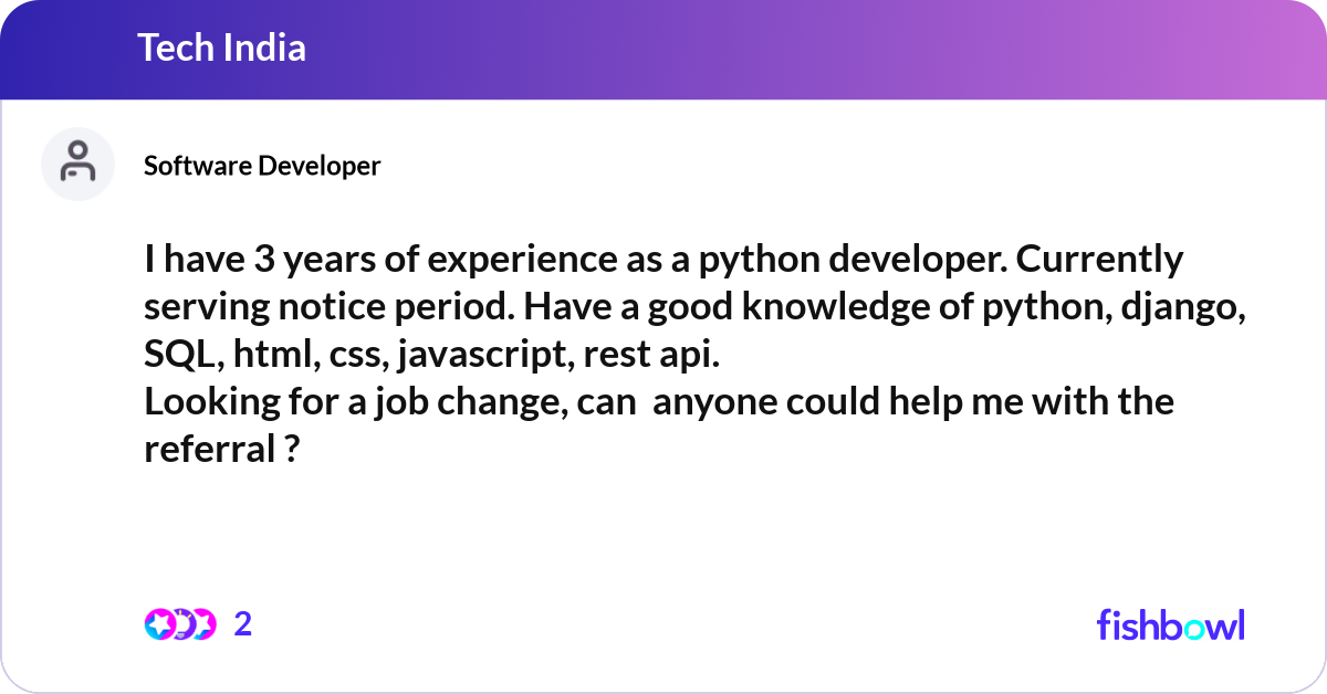 I have 3 years of experience as a python developer... | Fishbowl