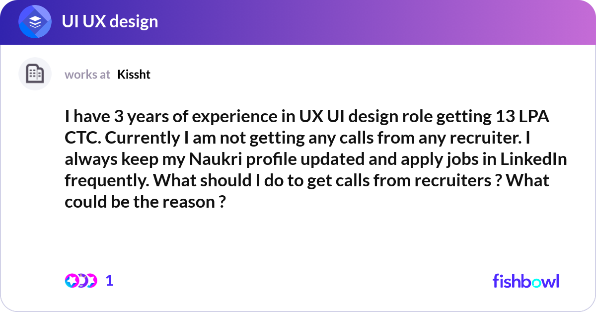 I have 3 years of experience in UX UI design role ... | Fishbowl