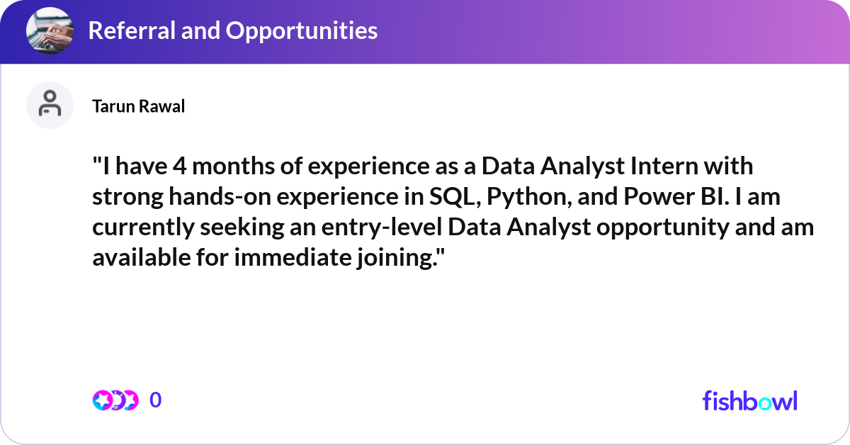 "I have 4 months of experience as a Data Analyst I... | Fishbowl