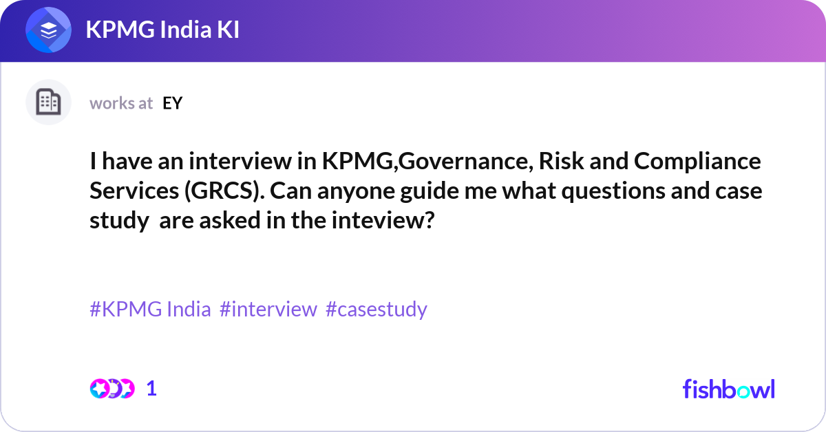 I have an interview in KPMG,Governance, Risk and C... | Fishbowl