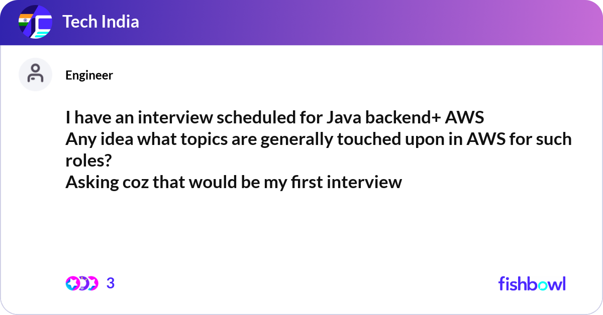 I have an interview scheduled for Java backend+ AW... | Fishbowl
