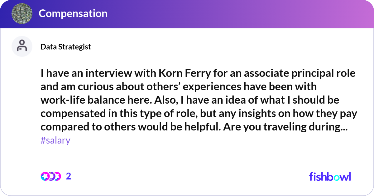 I have an interview with Korn Ferry for an associa... | Fishbowl