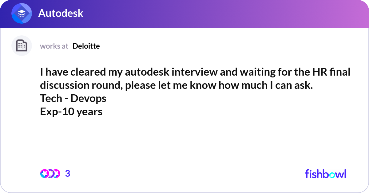 I have cleared my autodesk interview and waiting f... | Fishbowl