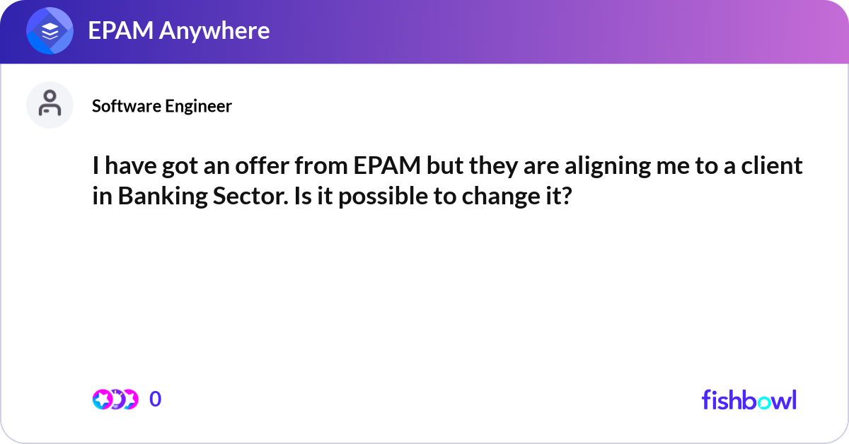 I have got an offer from EPAM but they are alignin... | Fishbowl