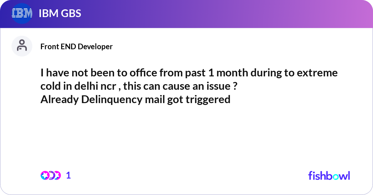 I have not been to office from past 1 month during... | Fishbowl