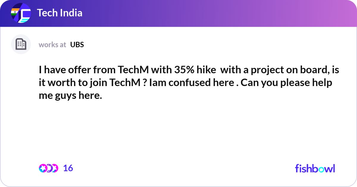 Techm Image I have offer from TechM with 35% hike with a proj... | Fishbowl