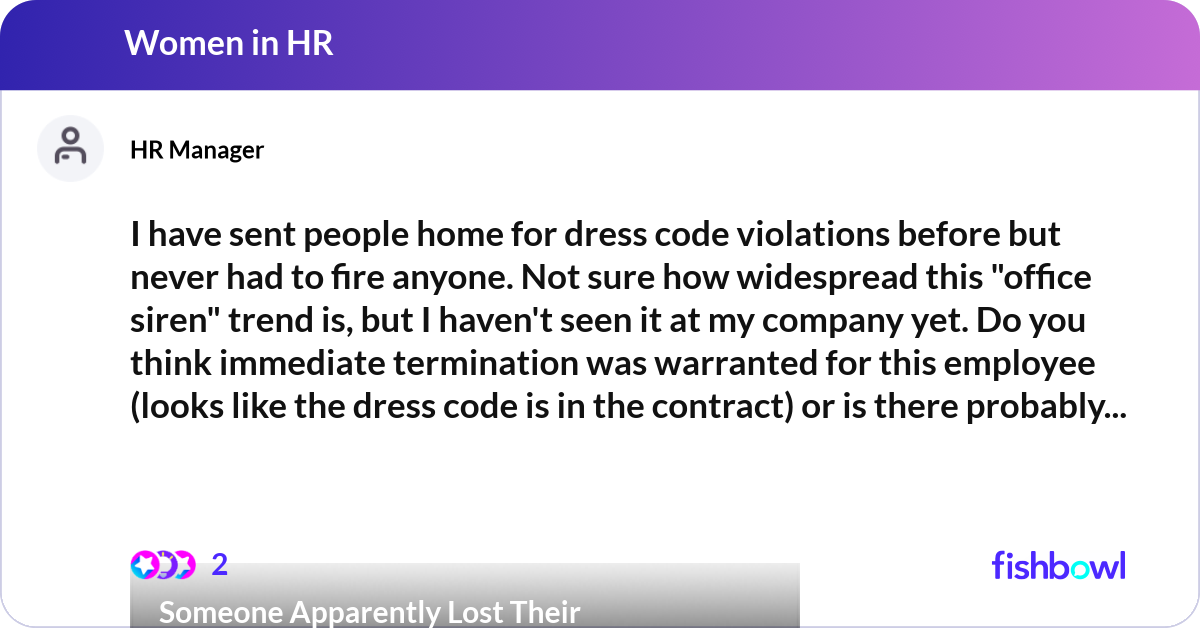 I have sent people home for dress code violations ... | Fishbowl