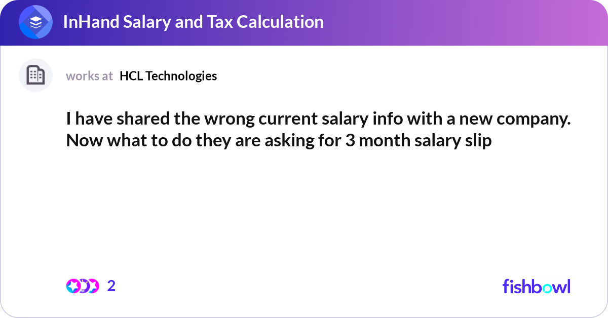 I have shared the wrong current salary info with a... Fishbowl