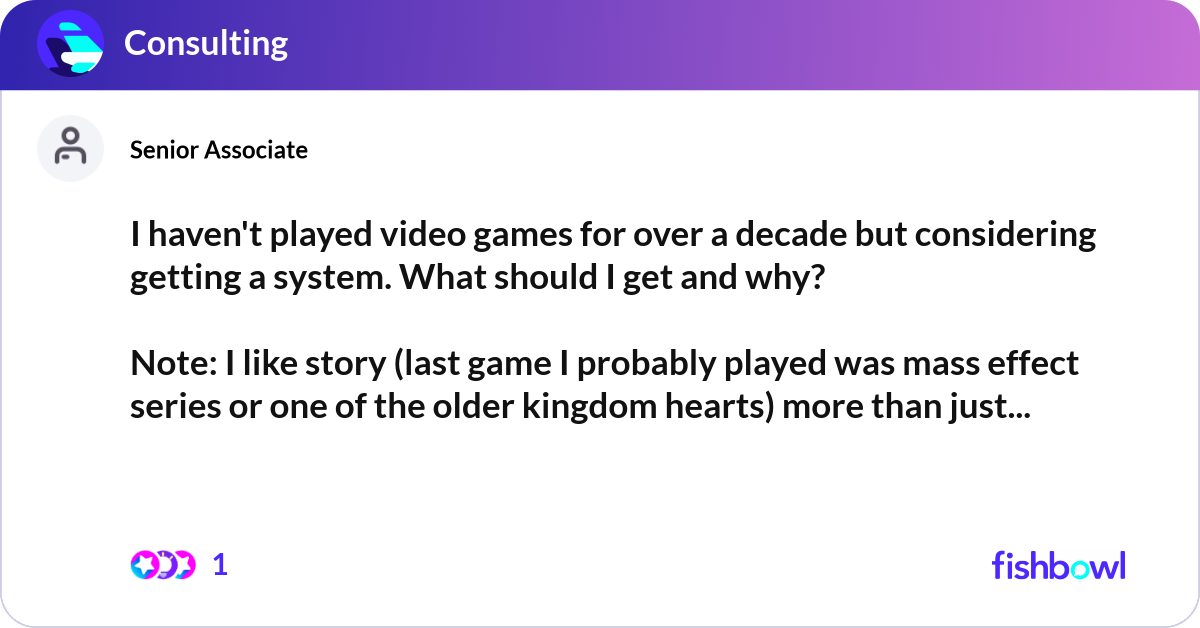I haven't played video games for over a decade but... | Fishbowl