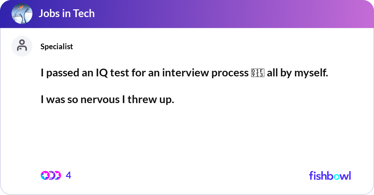 I passed an IQ test for an interview process 🤓 al... | Fishbowl