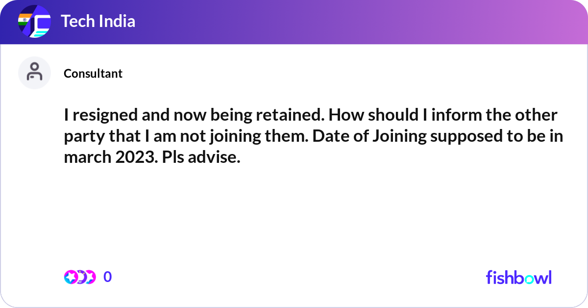 I resigned and now being retained. How should I in... | Fishbowl