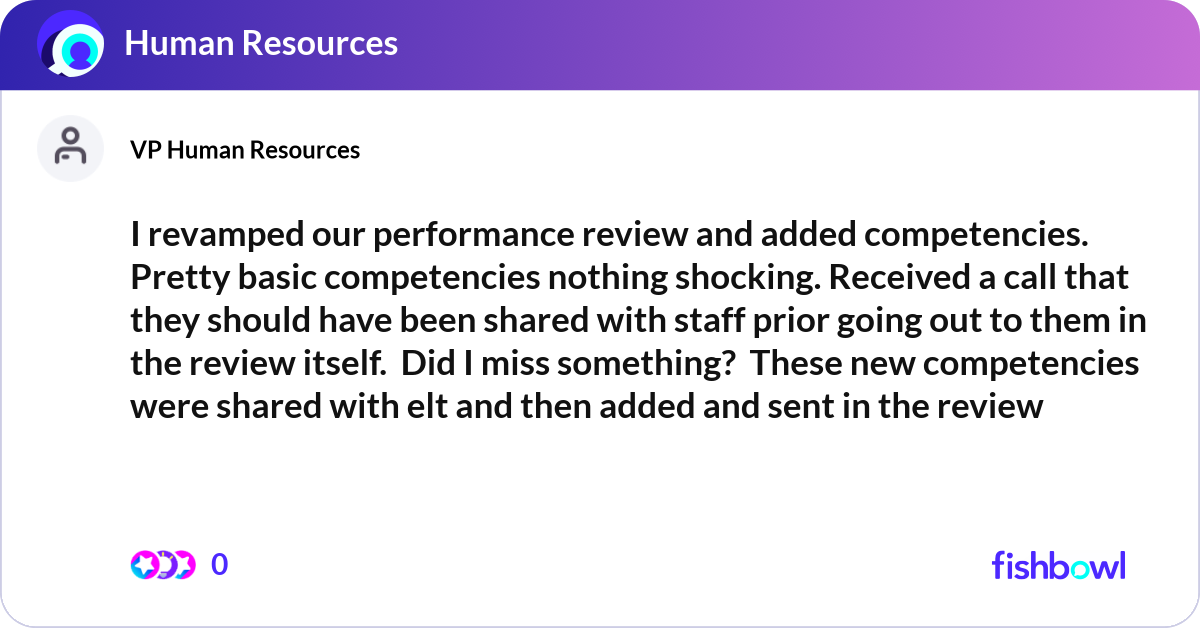 I revamped our performance review and added compet... | Fishbowl