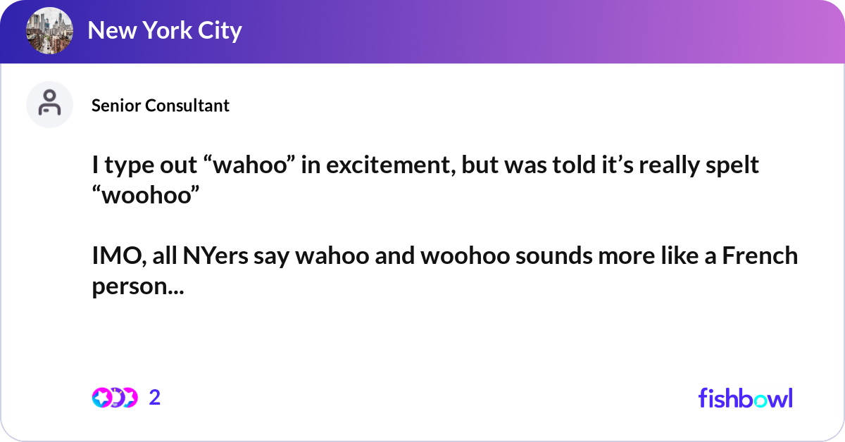 Humour Wahoo I type out “wahoo” in excitement, but was told it’... | Fishbowl