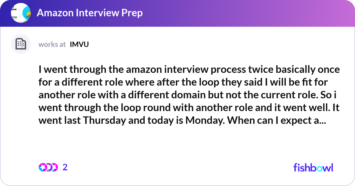 I went through the amazon interview process twice ... | Fishbowl